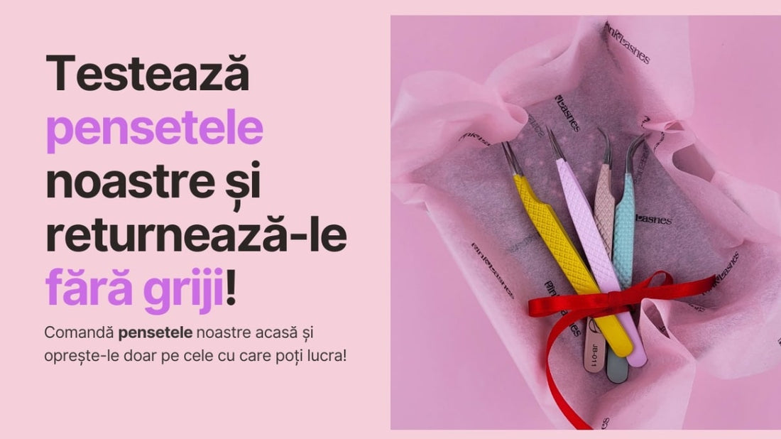 Inca nu stii ce penseta sa alegi? Testeaza si returneaza fara griji!
