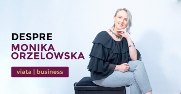 Despre Monika Orzelowska - Viata | Business